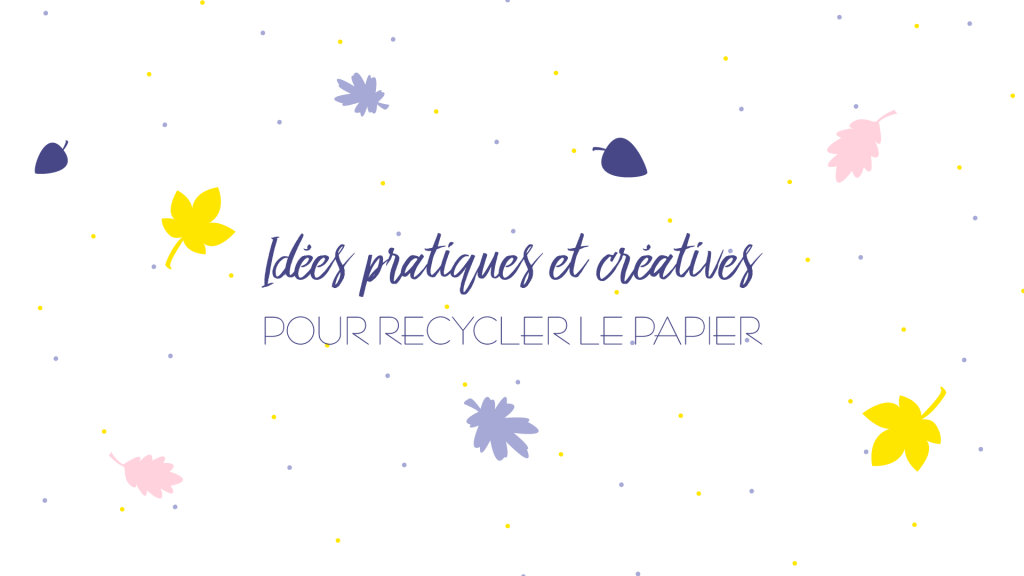 Idées pratiques et créatives pour recycler le papier